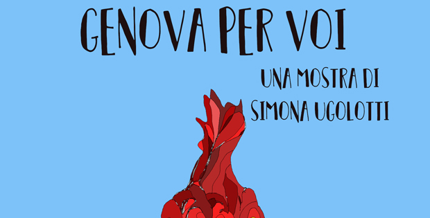 Genova per voi, una mostra di Simona Ugolotti
