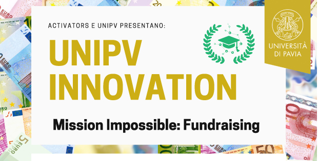 UniPV Innovation - Mission Impossible: Fundraising
