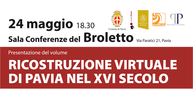 Presentazione del volume "Ricostruzione virtuale di Pavia nel XVI secolo"